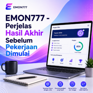 EMON777 Pekerjaan Akhir Tanggal